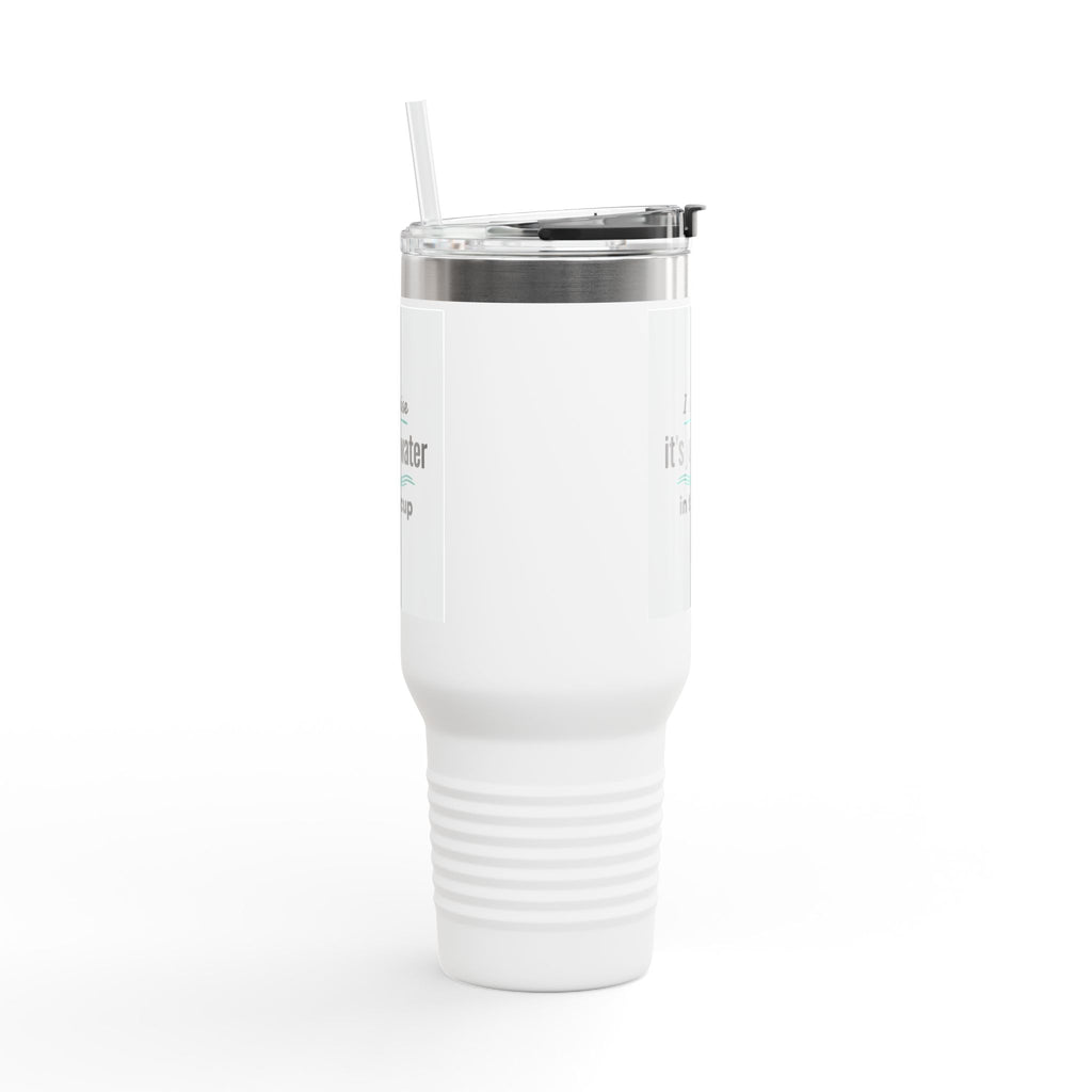 40oz Insulated Travel Mug – "I promise it’s just water in the cup" Thermal Tumbler with Straw